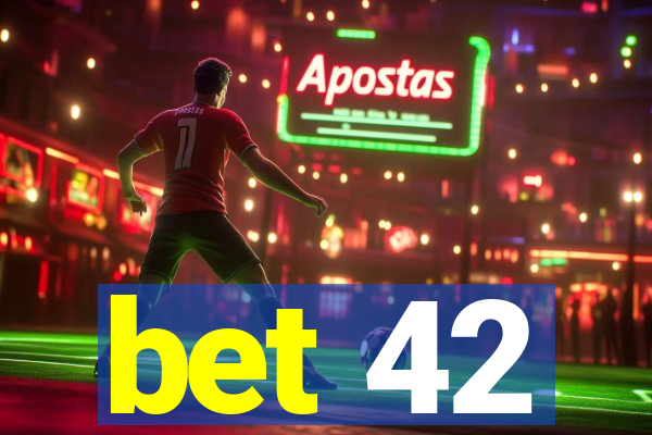 bet 42